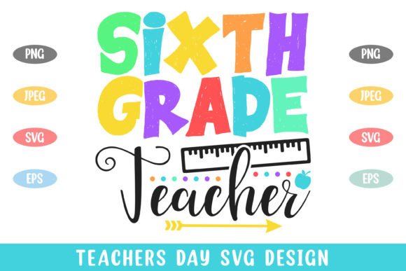 6th Grade Teacher Colorful Teachers Day Graphics for Crafts