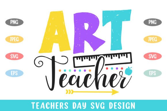 Art Teacher Colorful Teachers Day Svg Graphics and Crafts
