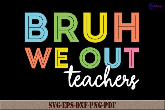 Bruh We out Teachers SVG: Graphics for Crafts