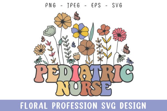 Floral Pediatric Nurse Graphics for Crafts