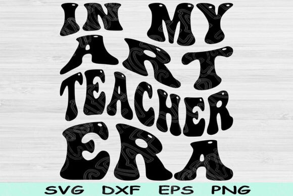 In My Art Teacher Era SVG: Graphics for Crafts