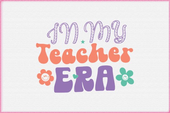 In My Teacher Era SVG: Graphics for Crafts