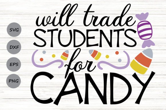 Will Trade Students for Candy Svg: Graphics for Crafts